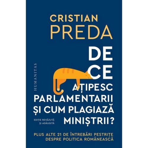 De ce atipesc parlamentarii si cum plagiaza ministrii? - cristian preda, editura humanitas