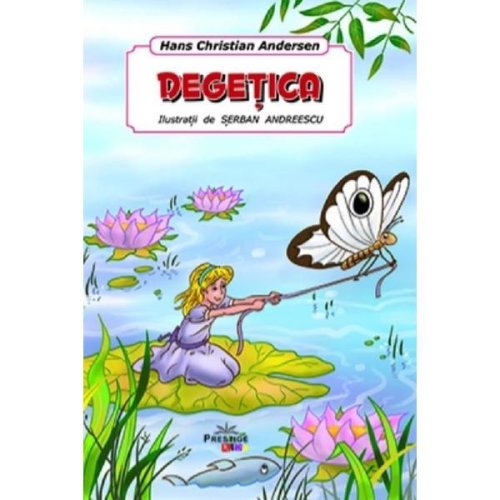 Degetica - hans christian andersen, editura prestige