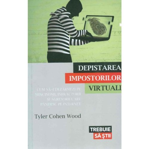 Depistarea impostorilor virtuali - tyler cohen wood, editura lifestyle