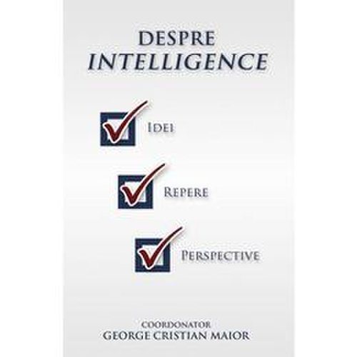 Despre intelligence - george cristian maior, editura rao