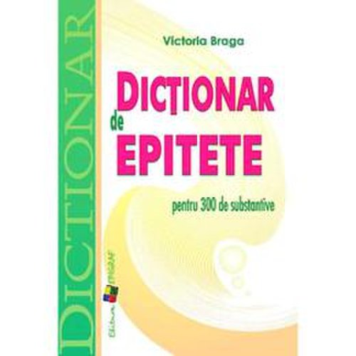 Dictionar de epitete - victoria braga, editura epigraf
