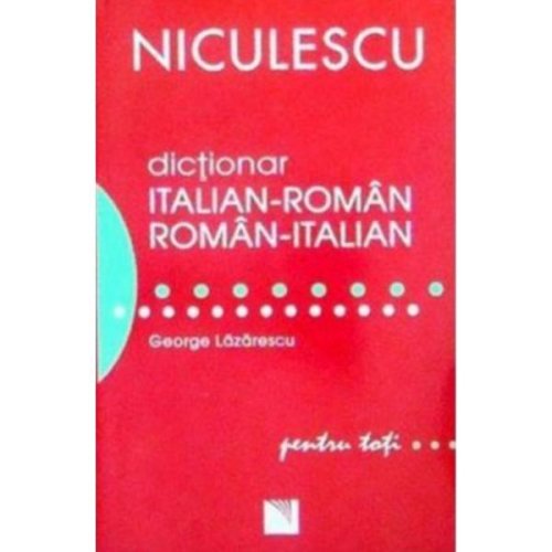 Dictionar italian-roman roman-italian pentru toti - george lazarescu, editura niculescu