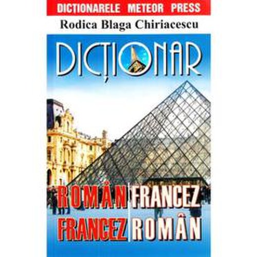 Dictionar roman-francez, francez-roman - rodica blaga chiriacescu, editura meteor press
