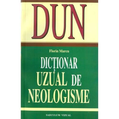 Dictionar uzual de neologisme - florin marcu, editura saeculum vizual