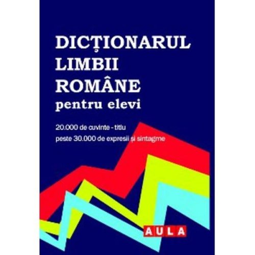 Dictionarul limbii romane pentru elevi - gabriel angelescu, editura aula