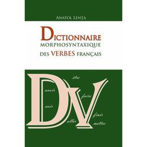 Dictionnaire morphosyntaxique des verbes francais - anatol lenta, editura epigraf