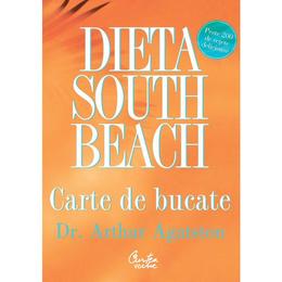 Dieta south beach. carte de bucate - arthur agatston, editura curtea veche