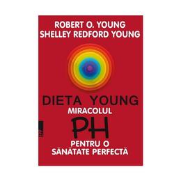 Dieta young. miracolul ph pentru o sanatate perfecta ed. 5 - robert o. young, editura paralela 45