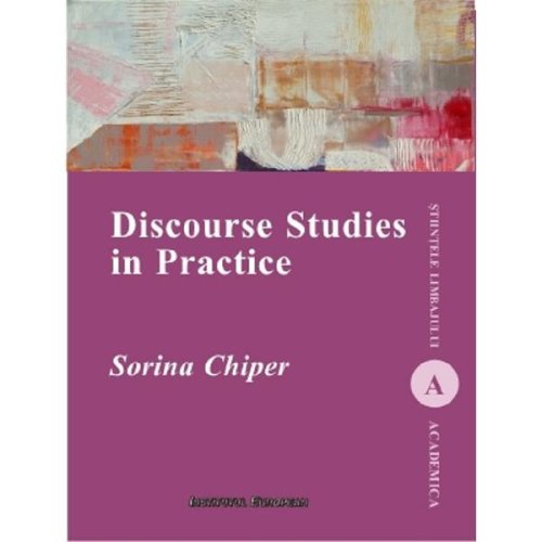 Discourse studies in practice - sorina chiper, editura institutul european