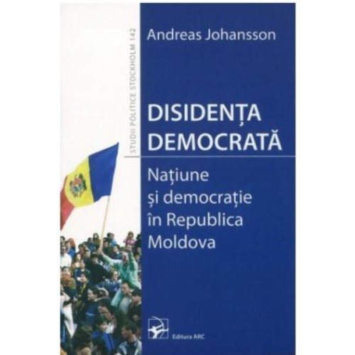 Disidenta democrata - andreas johansson, editura arc