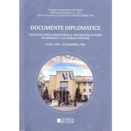 Documente diplomatice: din activitatea ministerului afacerilor externe in mandatul lui adrian nastase: iulie 1990 - octombrie 1992, editura cetatea de scaun