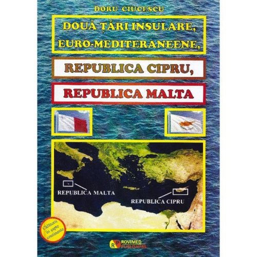 Doua tari insulare, euro-mediteraneene, republica cipru, republica malta - doru ciucescu, editura rovimed
