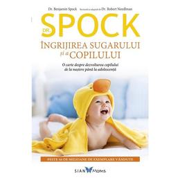 Dr. spock. ingrijirea sugarului si a copilului - benjamin spock, robert needlman, editura all
