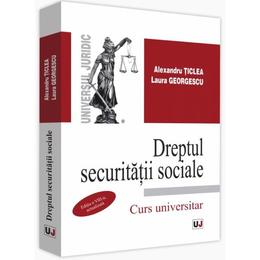 Dreptul securitatii sociale ed.8. curs universitar - alexandru ticlea, laura georgescu