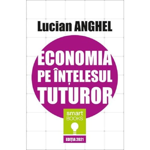 Economia pe intelesul tuturor - lucian anghel, editura tritonic