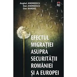 Efectul migratiei asupra securitatii romaniei si a europei - anghel andreescu, dan andreescu, dan bardas, editura rao