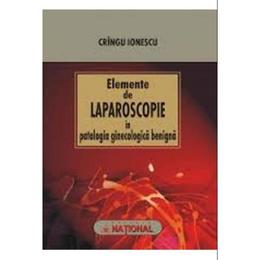 Elemente de laparoscopie in patologia ginecologica benigna - cringu ionescu, editura national