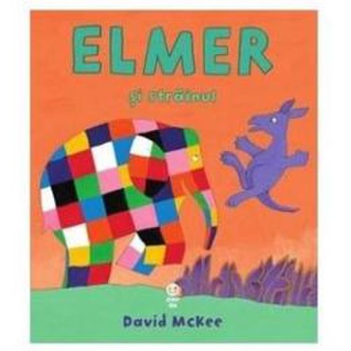 Elmer si strainul - david mckee, editura trei