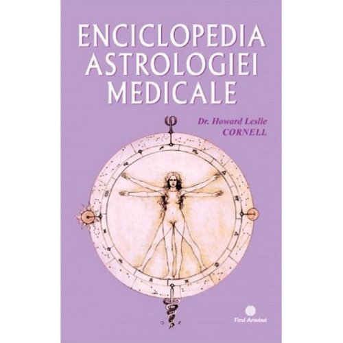 Enciclopedia astrologiei medicale - dr. howard leslie cornell, editura firul ariadnei