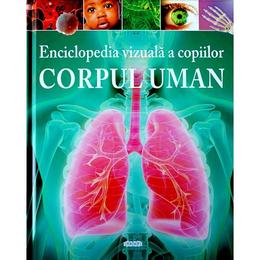 Enciclopedia vizuala a copiilor: corpul uman - clare hibbert, editura prut