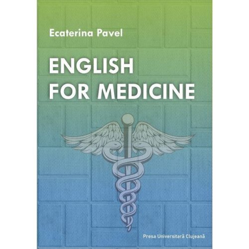 English for medicine - ecaterina pavel, editura presa universitara clujeana