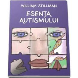 Esenta autismului - william stillman, editura cartea daath