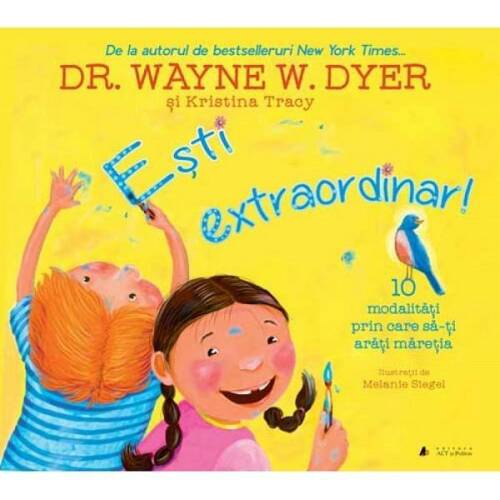 Esti extraordinar! - dr. wayne w. dyer, editura act si politon