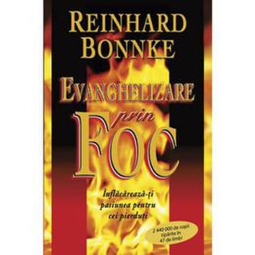 Evanghelizare prin foc - reinhard bonnke, editura casa cartii