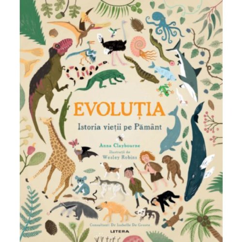 Evolutia. istoria vietii pe pamant - anna claybourne, editura litera