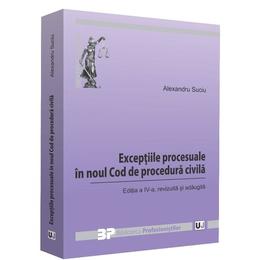 Exceptiile procesuale in noul cod de procedura civila ed.4 - alexandru suciu, editura universul juridic