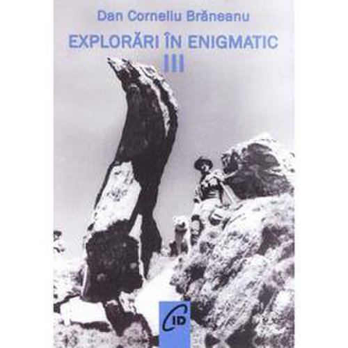 Explorari in enigmatic vol.3 - dan corneliu braneanu, editura c.i.d.