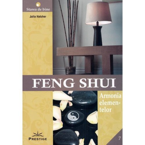 Feng shui. armonia elementelor - julia hatcher, editura prestige