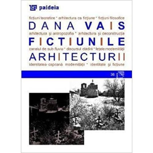 Fictiunile arhitecturii - dana vais, editura paideia