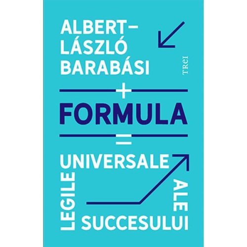 Formula. legile universale ale succesului - albert-laszla barabasi, editura trei
