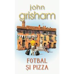 Fotbal si pizza (ed. de buzunar) - john grisham, editura rao