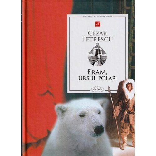 Fram, ursul polar - cezar petrescu, editura prut