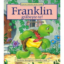 Franklin, grabeste-te! - paulette bourgeois, brenda clark, editura katartis