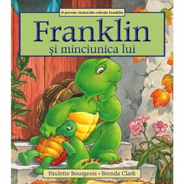 Franklin si minciunica lui - paulette bourgeois, brenda clark, editura katartis