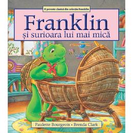 Franklin si surioara lui mai mica - paulette bourgeois, brenda clark, editura katartis