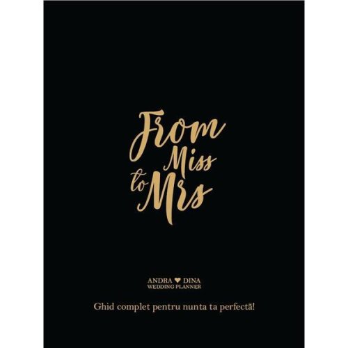 From miss to mrs. ghid complet pentru nunta ta perfecta - andra dina, editura info