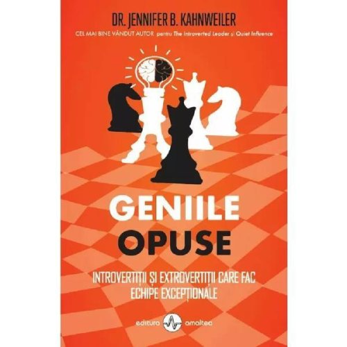Geniile opuse. introvertitii si extrovertitii care fac echipe exceptionale - jennifer b. kahnweiler, editura amaltea