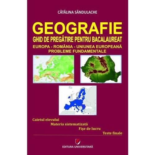 Geografie. ghid de pregatire pentru bacalaureat - catalina sandulache, editura universitara