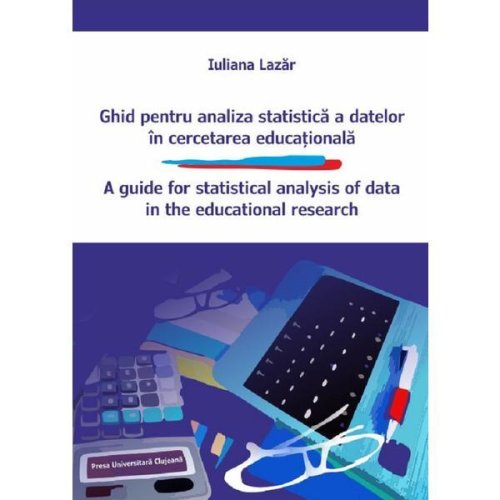 Ghid pentru analiza statistica a datelor in cercetarea educationala - iuliana lazar, editura presa universitara clujeana
