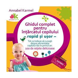Ghidul complet pentru intarcatul copilului - annabel karmel, editura paralela 45