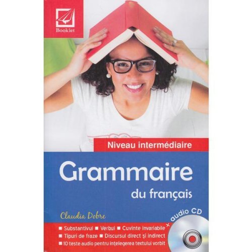 Grammaire du francais + audio cd - claudia dobre (niveau intermediaire), editura booklet