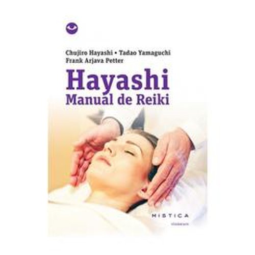 Hayashi. manual de reiki - chujiro hayashi, tadao yamaguchi, editura nemira