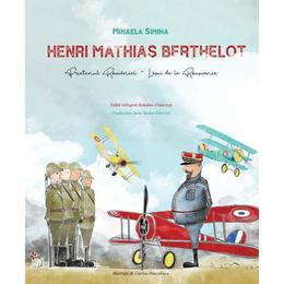 Henri mathias berthelot, prietenul romaniei - mihaela simina, editura libris editorial