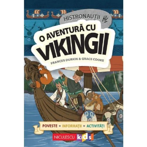 Histronautii. o aventura cu vikingii - frances durkin, grace cooke, editura niculescu