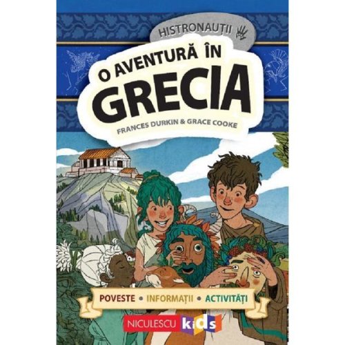 Histronautii. o aventura in grecia - frances durkin, grace cooke, editura niculescu