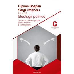 Ideologii politice - ciprian bogdan, sergiu miscoiu, editura adenium